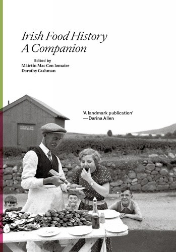 Irish Food History: a companion by Máirtín Mac Con Iomaire [Hardback]