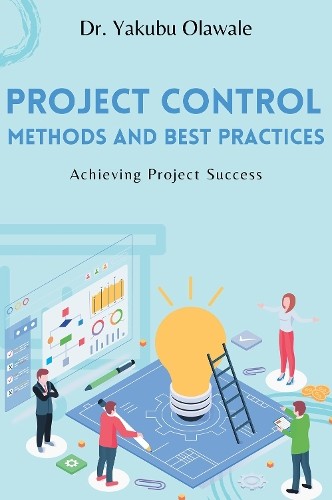 Yakubu Olawale Project Control Methods and Best Practices (Tascabile)