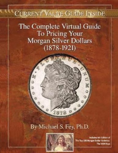 Michael S Fey The Complete Virtual Guide to Pricing your Morgan Silv (Tascabile)
