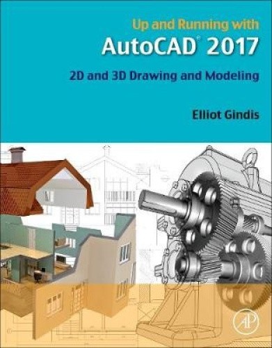 Up and Running with AutoCAD 2017: 2D and 3D Drawing and Modeling [Paperback]