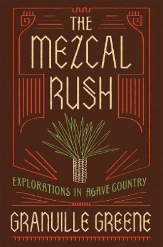 Granville Greene The Mezcal Rush (Copertina rigida)