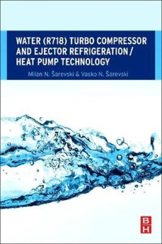 Water (R718) Turbo Compressor and Ejector Refrigeration / Heat Pump Technology