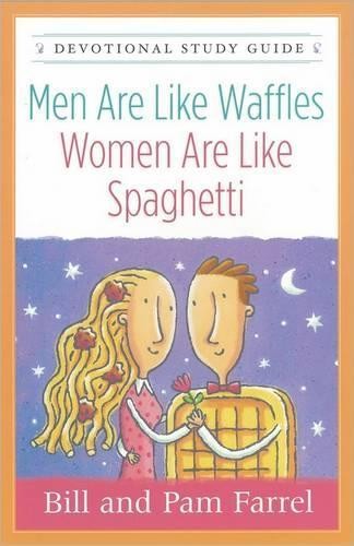 Bill Farrel Pam Men Are Like Waffles-Women Are Like Spaghetti Devoti (Tascabile)