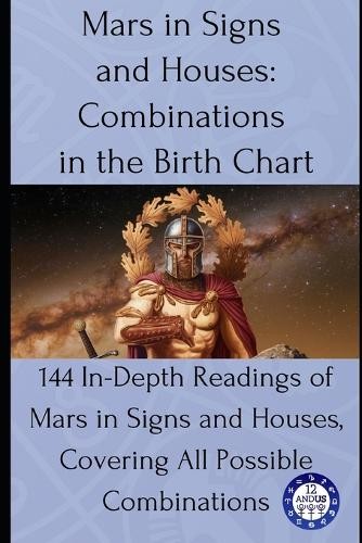 12andus Astrology Mars in Signs and Houses (Tascabile) Birth Chart Readings