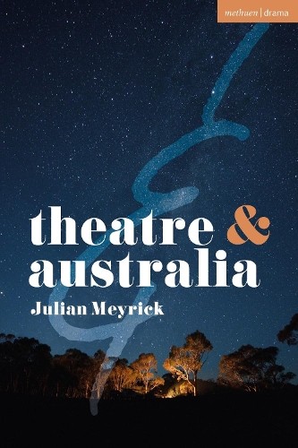 Julian Meyrick Theatre and Australia (Tascabile) Theatre And