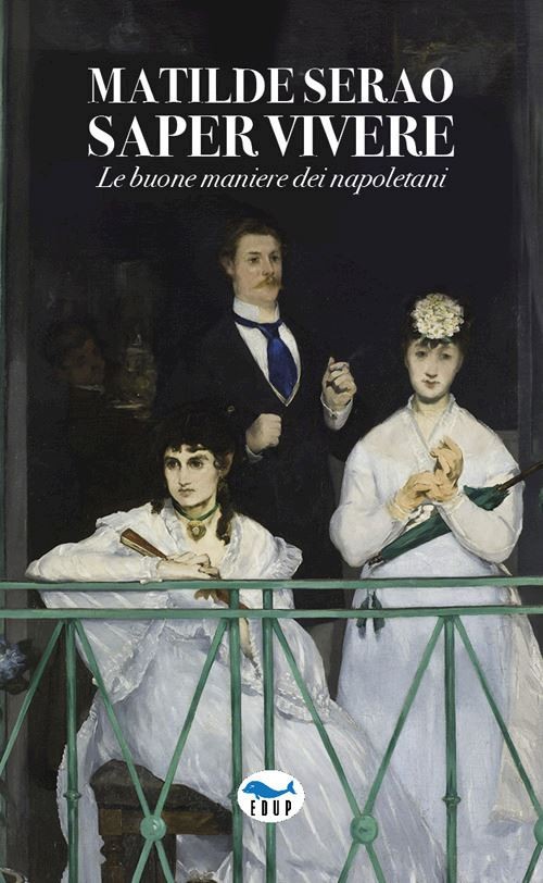 Saper vivere. Le buone maniere dei napoletani  - Serao Matilde - EdUP