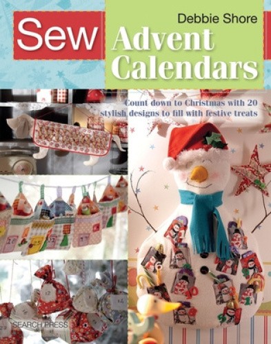 Sew Advent Calendars: Count Down to Christmas with 20 . Designs to Fill with