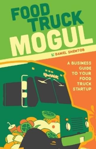 Daniel Shemtob Food Truck Mogul (Tascabile)