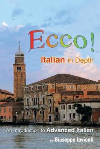 Ecco!: An Introduction to Advanced Italian by Giuseppe Iavicoli [Paperback]