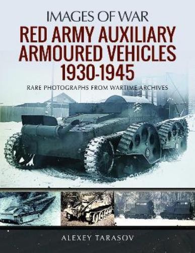 Alexey Tarasov Red Army Auxiliary Armoured Vehicles, 1930-194 (Copertina rigida)