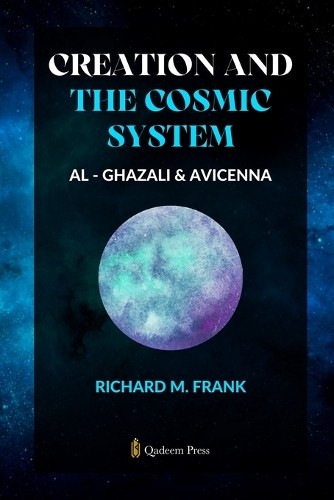 Richard M Frank Creation and the Cosmic System - Al - Ghazali & Avic (Tascabile)