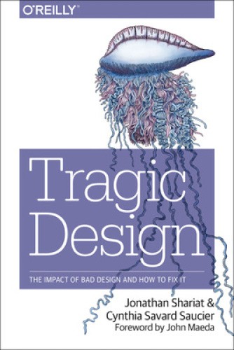 Tragic Design: The Impact of Bad Product Design and How to Fix It [Paperback]