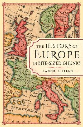 The History of Europe in Bite sized Chunks (Bite-Sized Chunks) [Paperback]