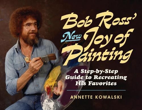 Annette Kowalski Bob Ross' New Joy of Painting (Tascabile)