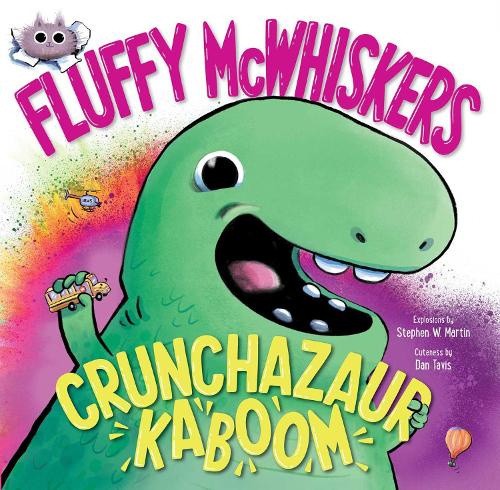 Fluffy McWhiskers: Crunchazaur Kaboom by Stephen W. Martin [Hardback]