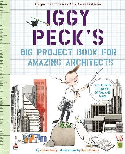 Andrea Beaty Iggy Peck's Big Project Book for Amazing Architects (Tascabile)