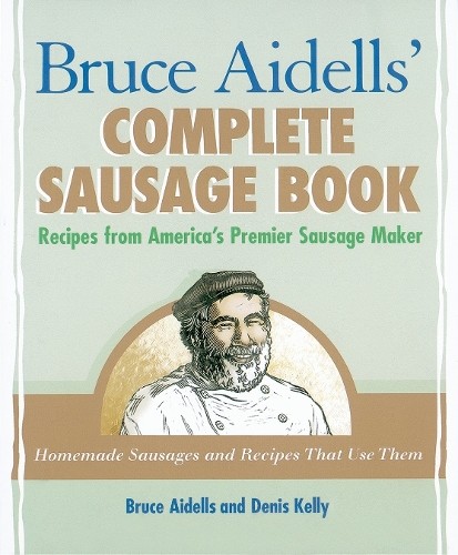 Denis Kelly Bruce Aidells Bruce Aidells' Complete Sausage Book (Tascabile)
