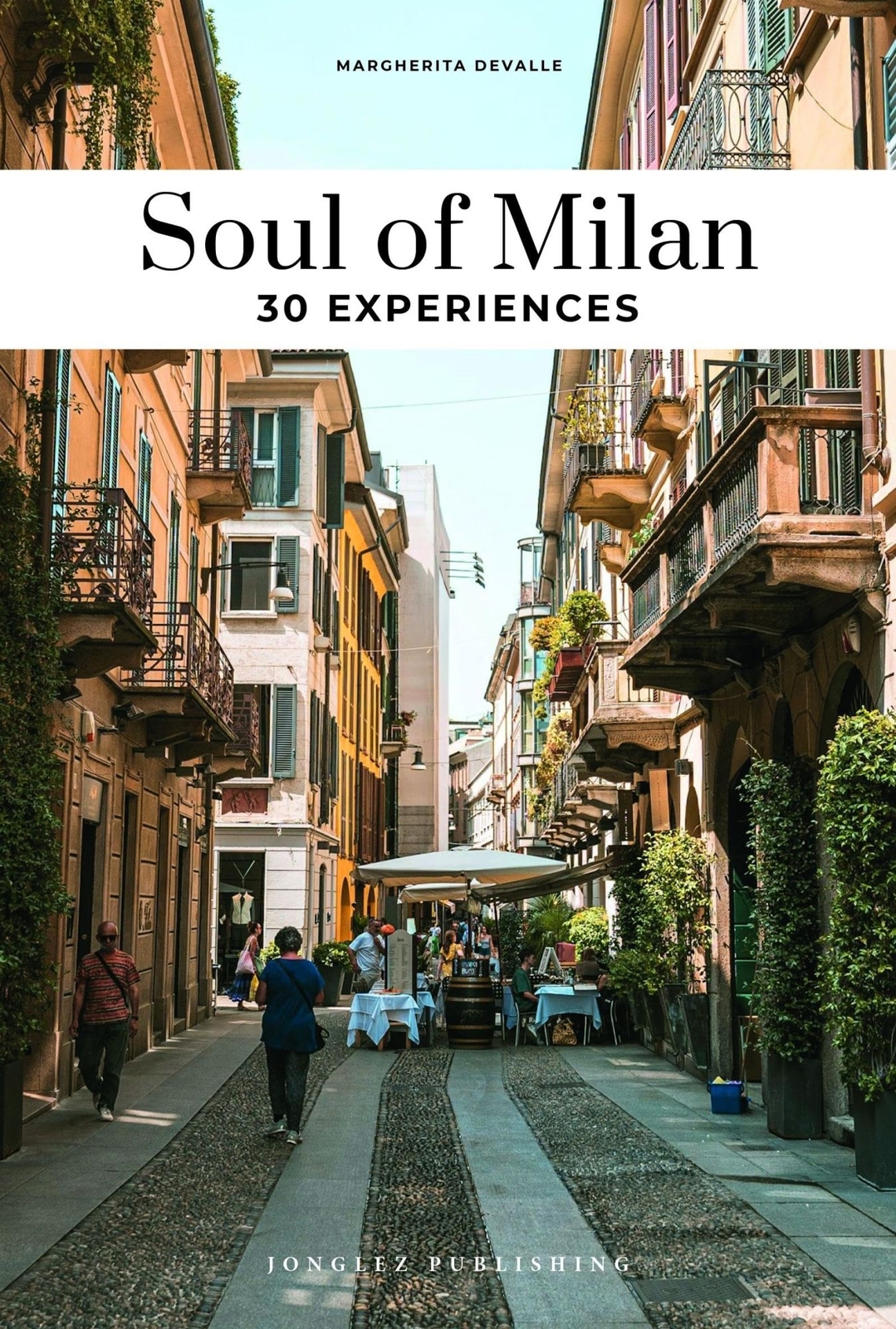 Libri Devalle Margherita - Soul Of Milan. A Guide To Exceptional Experiences