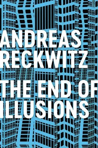 Andreas Reckwitz The End of Illusions (Tascabile)
