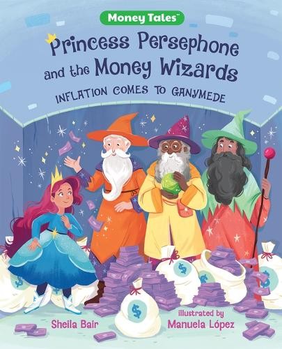 Sheila Bair Princess Persephone and the Money Wizards (Tascabile) Money Tales