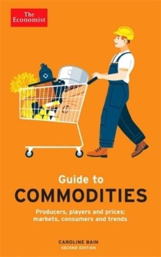 Caroline Bain The Economist Guide to Commodities 2nd edition (Tascabile)