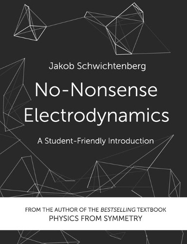 Jakob Schwichtenberg No-Nonsense Electrodynamics (Tascabile)