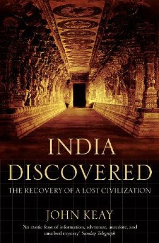 India Discovered: The Recovery of a Lost Civilization by John Keay [Paperback]