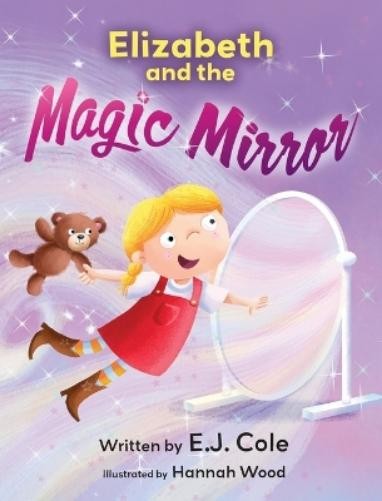 E J Cole Elizabeth and the Magic Mirror (Copertina rigida)