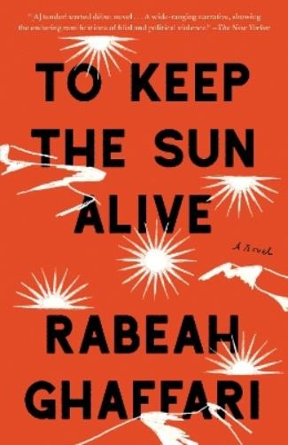 Rabeah Ghaffari To Keep the Sun Alive (Tascabile)