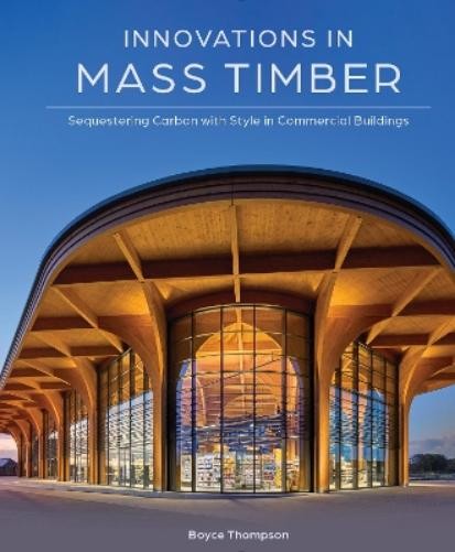 Boyce Thompson Innovations in Mass Timber (Copertina rigida)