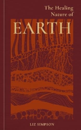 Liz Alexander The Healing Nature of Earth (Copertina rigida) Healing Energies Of