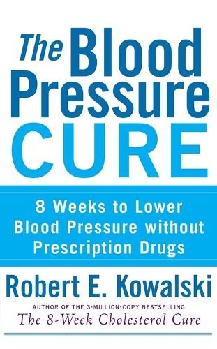 Robert E. Kowalski The Blood Pressure Cure (Tascabile)