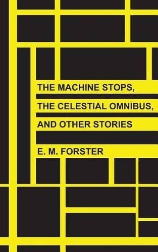 E M Forster The Machine Stops, The Celestial Omnibus, and Other Stor (Tascabile)