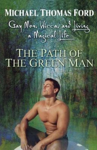 The Path of the Green Man: Gay Men, Wicca, and Living a Magical Life [Paperback]