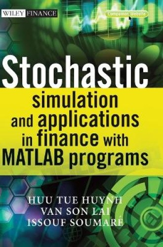 Stochastic Simulation and Applications in Finance with MATLAB Programs (Wiley