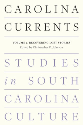 Carolina Currents, Studies in South Carolina Culture: Volume 2. Recovering