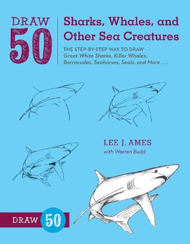 L Ames Draw 50 Sharks, Whales, and Other Sea Creatures (Tascabile)