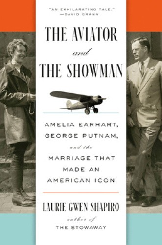 The Aviator and the Showman: Amelia Earhart, George Putnam, and the Marriage