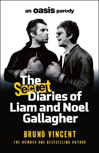 Bruno Vincent The Secret Diaries of Liam and Noel Gallagher (Copertina rigida)