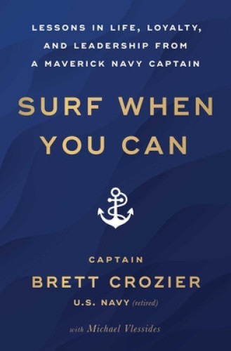 Surf When You Can: Lessons in Life, Loyalty, and Leadership from a Maverick