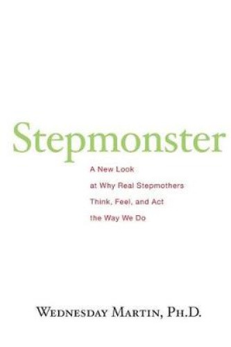 Stepmonster by Wednesday Martin Ph. D. [Paperback]
