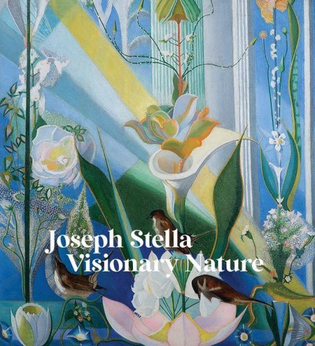 Joseph Stella: Visionary Nature by Joseph Stella [Hardback]