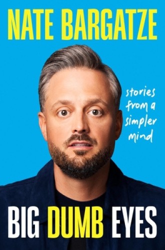 Big Dumb Eyes: Stories from a Simpler Mind by Nate Bargatze [Hardback]