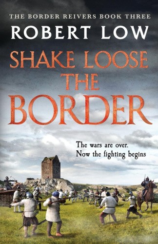 Shake Loose the Border (Border Reivers) by Low, Robert [Paperback]