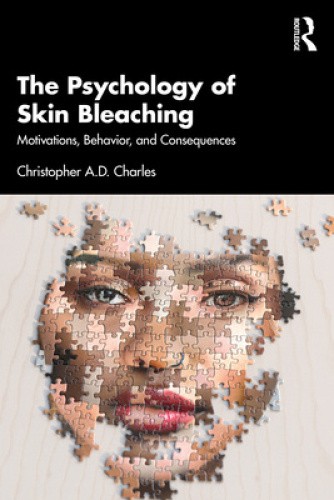 The Psychology of Skin Bleaching: Motivations, Behavior, and Consequences