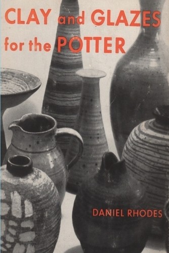 Daniel Rhodes Clay and Glazes for the Potter (Tascabile)