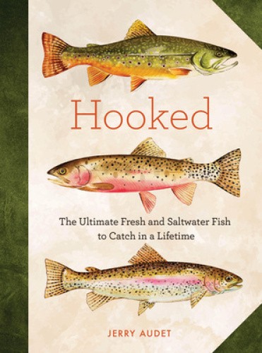 Hooked: The Ultimate Fish to Catch in a Lifetime by Jerry Audet [Hardback]