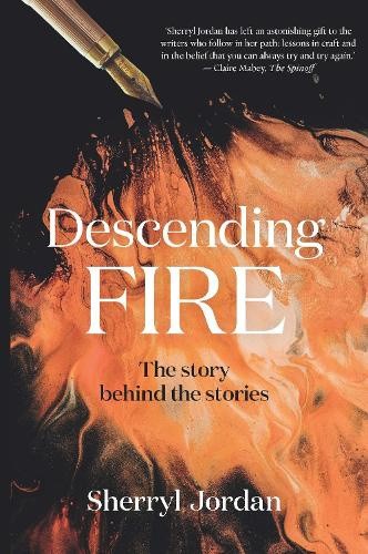 Descending Fire: The story behind the stories by Sherryl Jordan [Hardback]