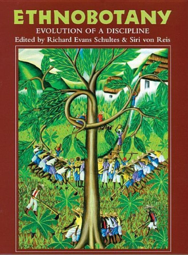Ethnobotany: Evolution of a Discipline by Schultes, Richard Evans [Paperback]