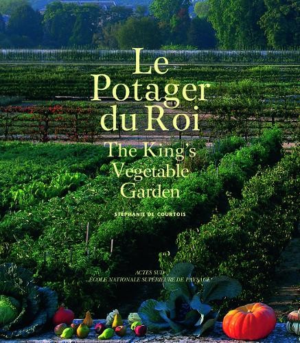 Stéphanie de Courtois The King’s Vegetable Garden (Tascabile)